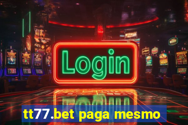 tt77.bet paga mesmo